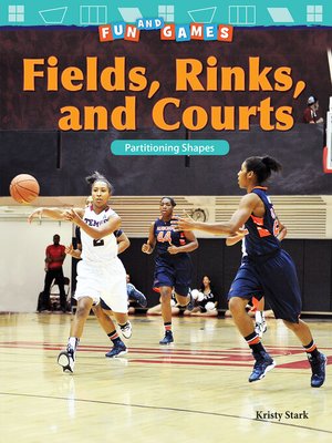 cover image of Fields, Rinks, and Courts: Partitioning Shapes